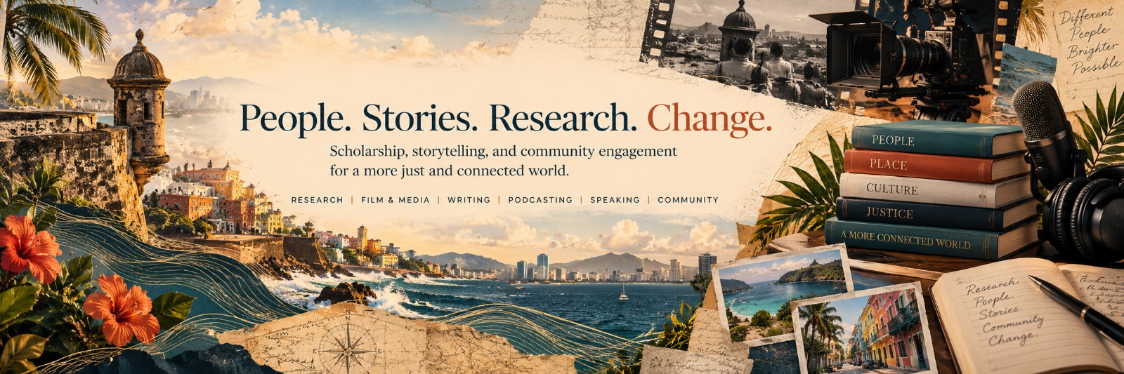 People. Stories. Research. Change. Scholarship, storytelling, and community engagement for a more just and connected world. Collage of Caribbean coastlines, books, film and podcast equipment.